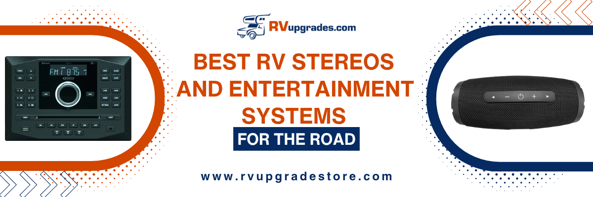 Best RV Stereos and Entertainment Systems for the Road